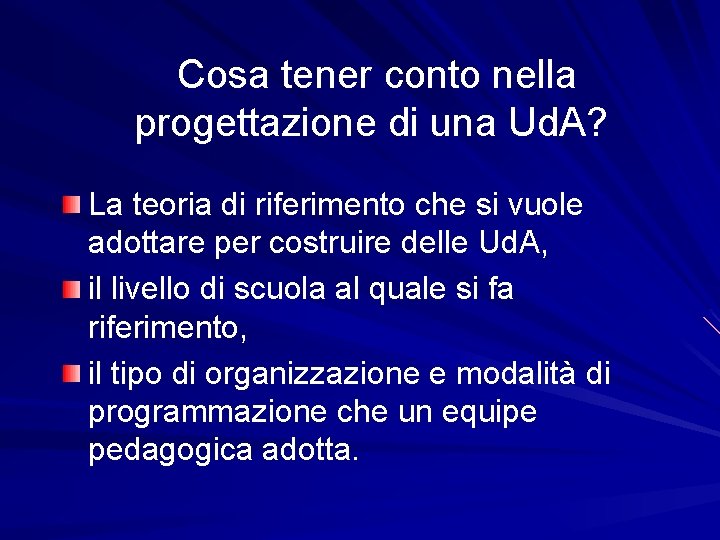 Cosa tener conto nella progettazione di una Ud. A? La teoria di riferimento che