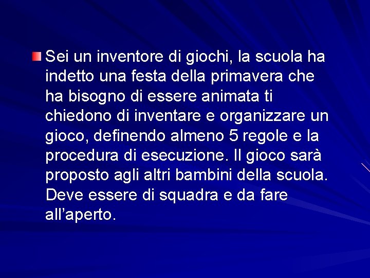 Sei un inventore di giochi, la scuola ha indetto una festa della primavera che