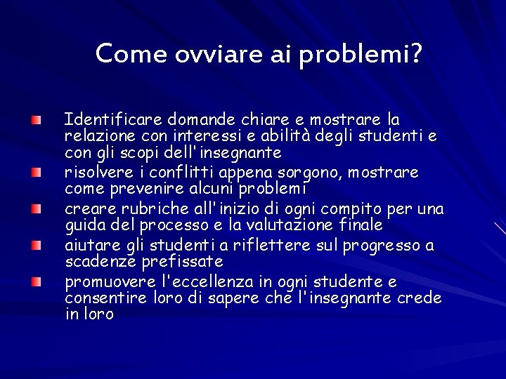 Come ovviare ai problemi? Identificare domande chiare e mostrare la relazione con interessi e