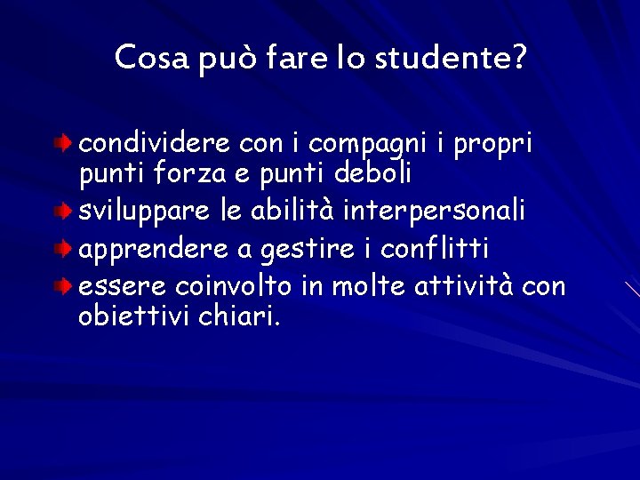 Cosa può fare lo studente? condividere con i compagni i propri punti forza e