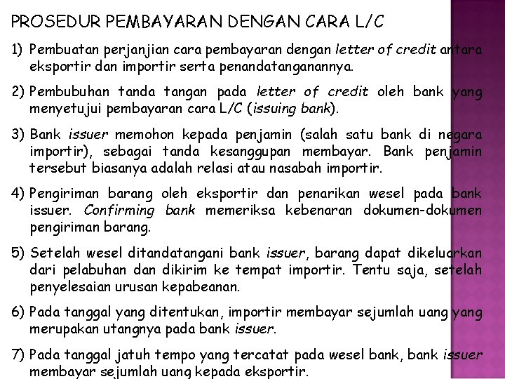 PROSEDUR PEMBAYARAN DENGAN CARA L/C 1) Pembuatan perjanjian cara pembayaran dengan letter of credit