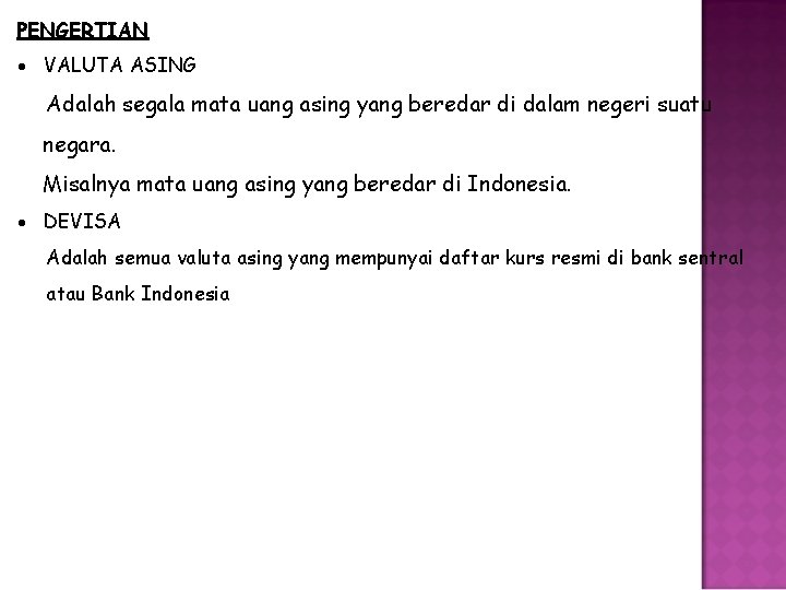 PENGERTIAN VALUTA ASING Adalah segala mata uang asing yang beredar di dalam negeri suatu