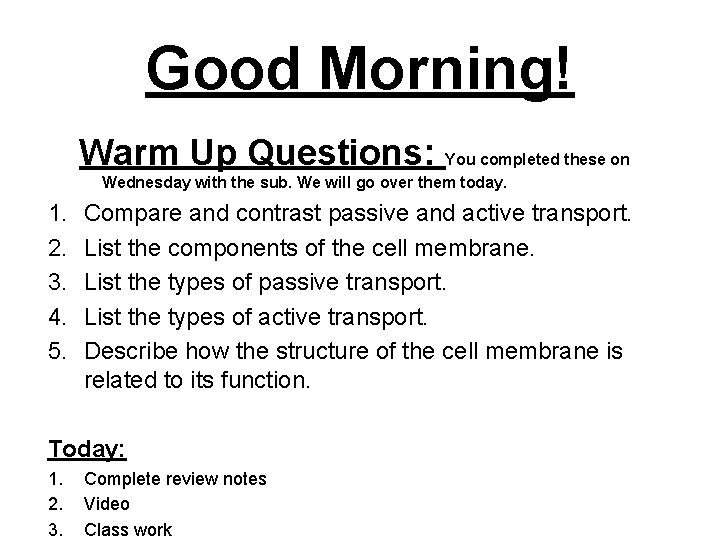 Good Morning! Warm Up Questions: You completed these on Wednesday with the sub. We