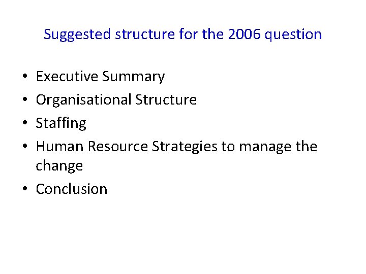 Suggested structure for the 2006 question Executive Summary Organisational Structure Staffing Human Resource Strategies