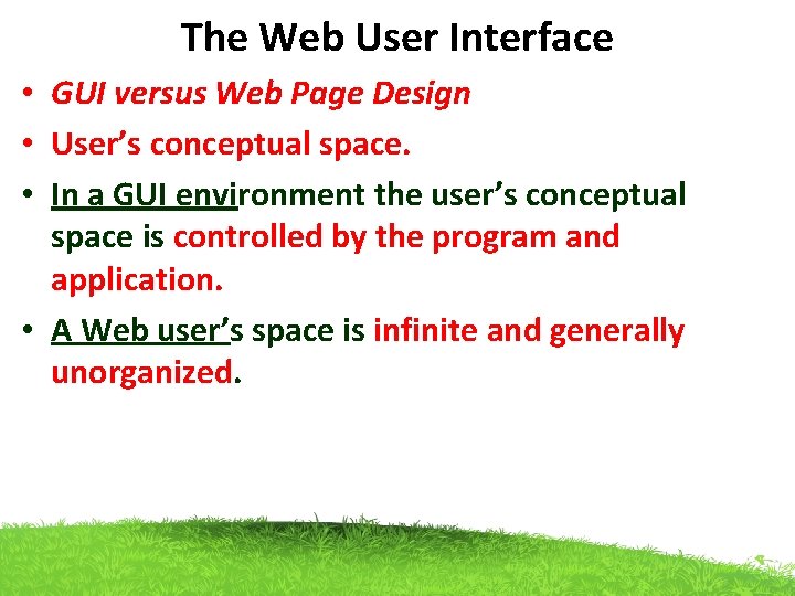 The Web User Interface • GUI versus Web Page Design • User’s conceptual space.