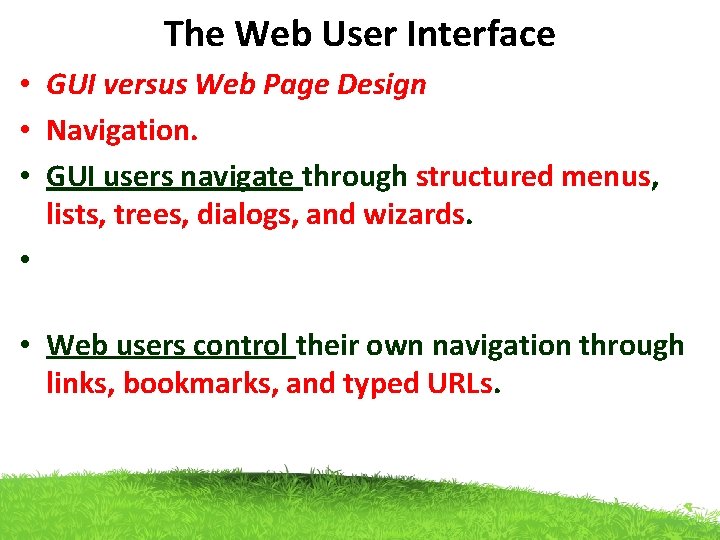 The Web User Interface • GUI versus Web Page Design • Navigation. • GUI