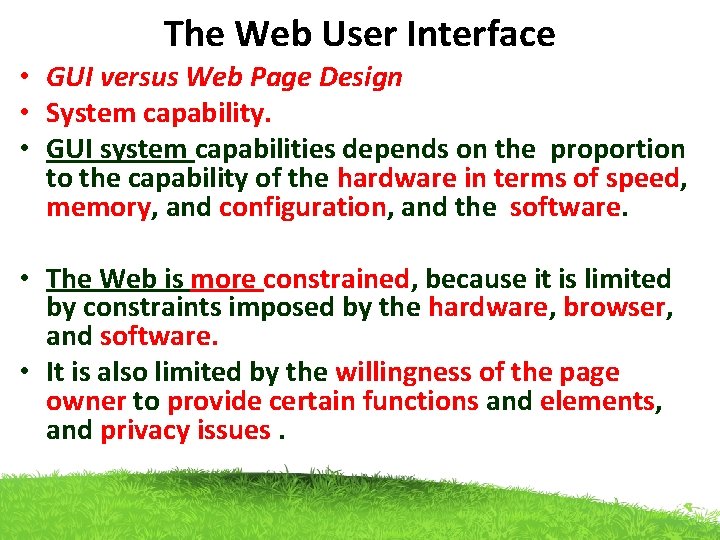 The Web User Interface • GUI versus Web Page Design • System capability. •