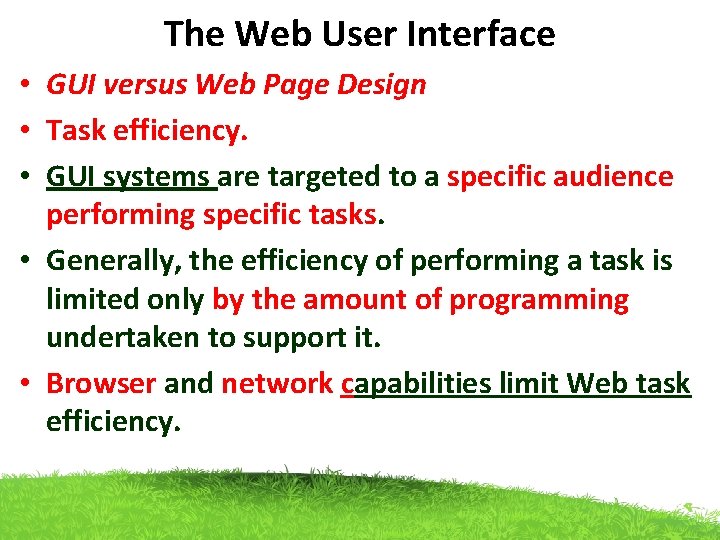 The Web User Interface • GUI versus Web Page Design • Task efficiency. •