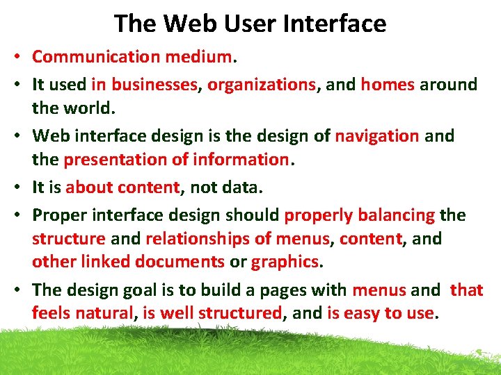 The Web User Interface • Communication medium. • It used in businesses, organizations, and