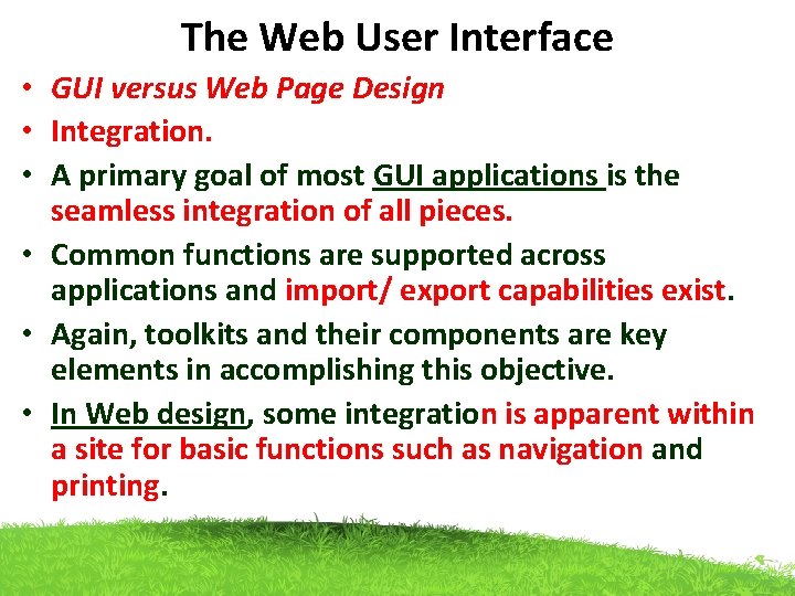 The Web User Interface • GUI versus Web Page Design • Integration. • A