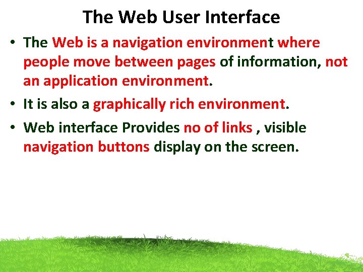 The Web User Interface • The Web is a navigation environment where people move