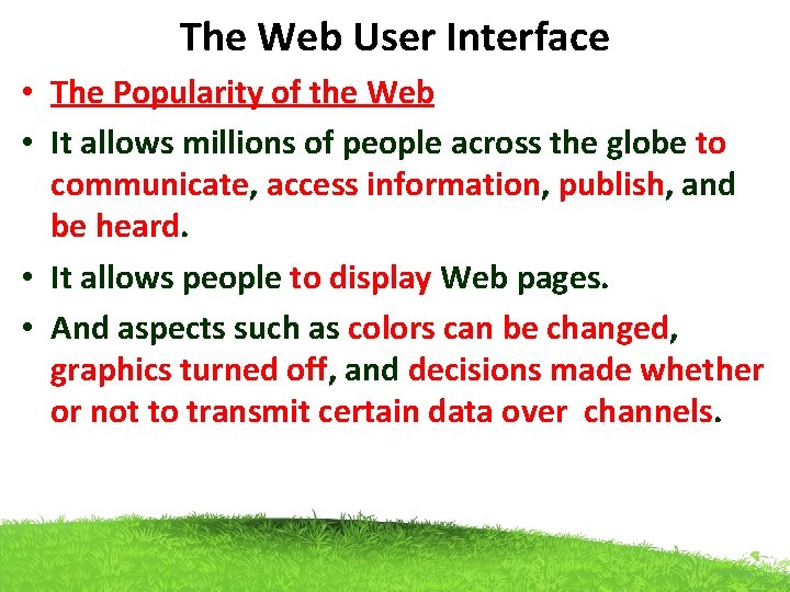 The Web User Interface • The Popularity of the Web • It allows millions