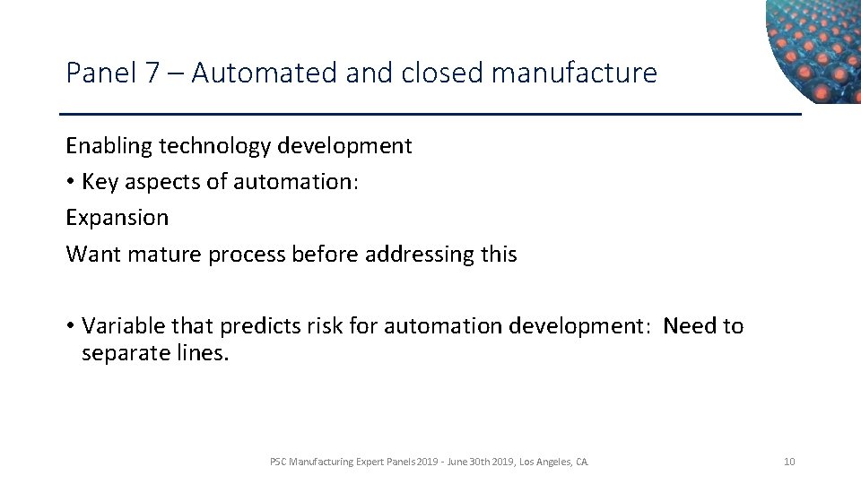 Panel 7 – Automated and closed manufacture Enabling technology development • Key aspects of