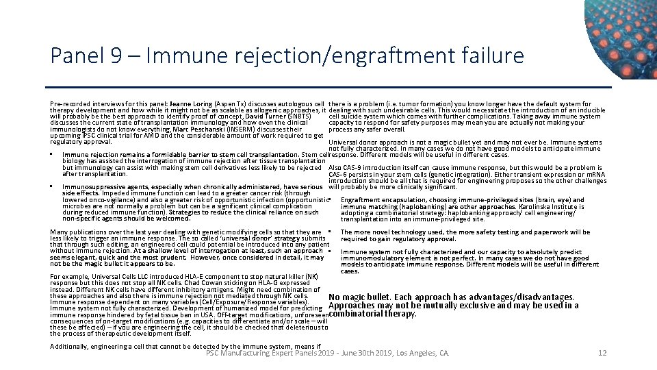 Panel 9 – Immune rejection/engraftment failure Pre-recorded interviews for this panel: Jeanne Loring (Aspen