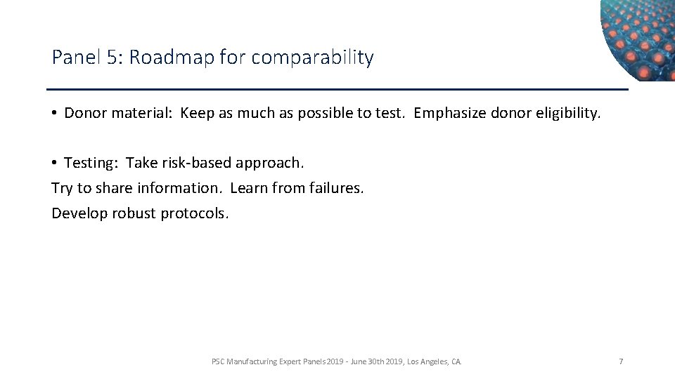 Panel 5: Roadmap for comparability • Donor material: Keep as much as possible to