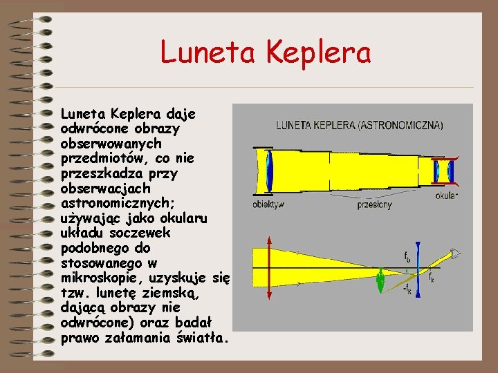 Luneta Keplera daje odwrócone obrazy obserwowanych przedmiotów, co nie przeszkadza przy obserwacjach astronomicznych; używając