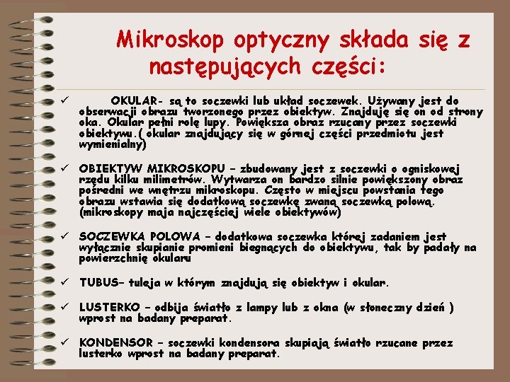 Mikroskop optyczny składa się z następujących części: ü OKULAR- są to soczewki lub układ