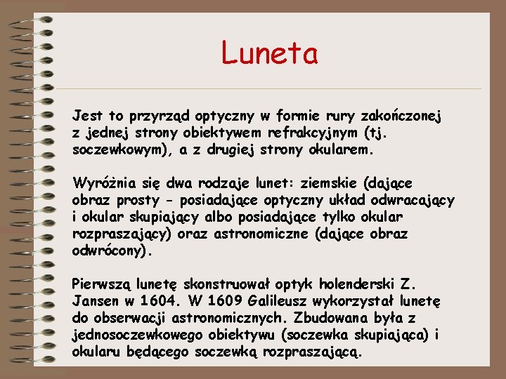 Luneta Jest to przyrząd optyczny w formie rury zakończonej z jednej strony obiektywem refrakcyjnym