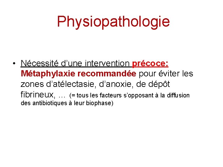 Physiopathologie • Nécessité d’une intervention précoce: Métaphylaxie recommandée pour éviter les zones d’atélectasie, d’anoxie,