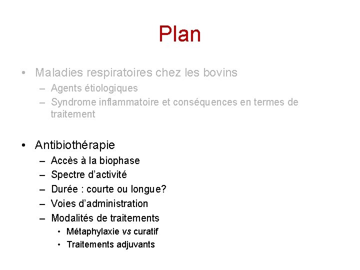 Plan • Maladies respiratoires chez les bovins – Agents étiologiques – Syndrome inflammatoire et