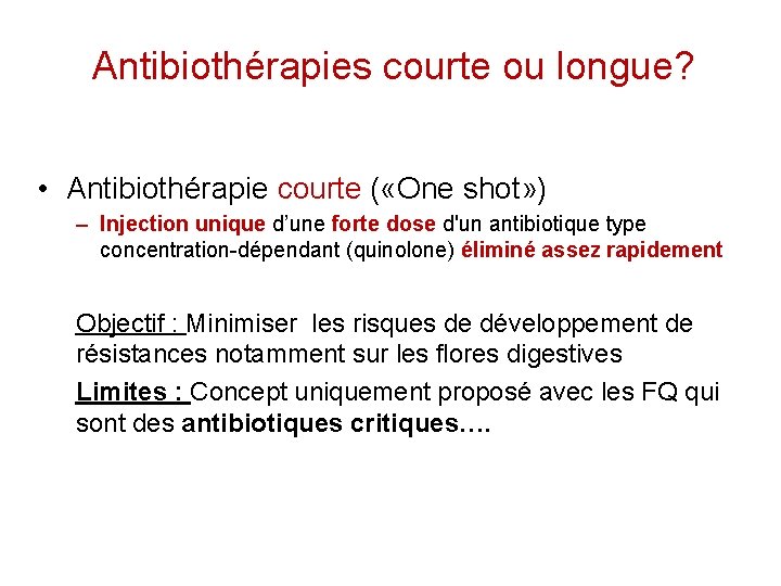 Antibiothérapies courte ou longue? • Antibiothérapie courte ( «One shot» ) – Injection unique