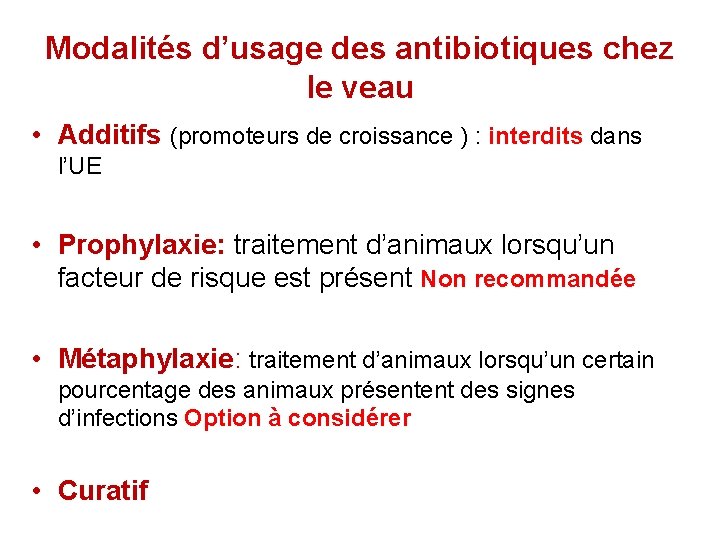 Modalités d’usage des antibiotiques chez le veau • Additifs (promoteurs de croissance ) :