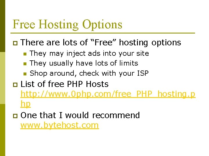 Free Hosting Options p There are lots of “Free” hosting options n n n