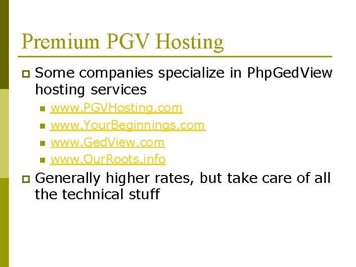 Premium PGV Hosting p Some companies specialize in Php. Ged. View hosting services n