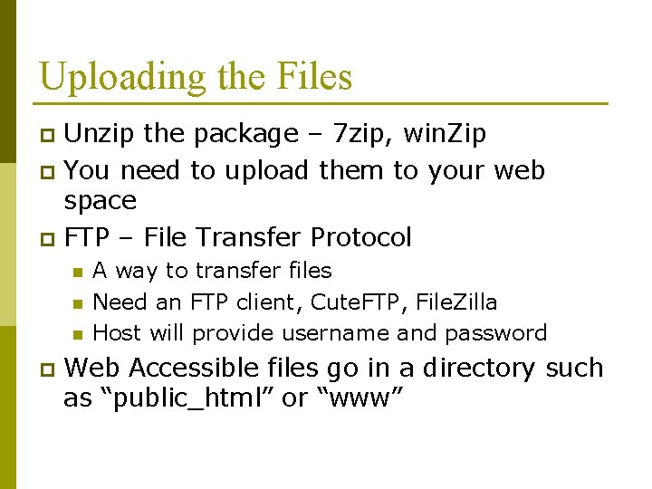 Uploading the Files Unzip the package – 7 zip, win. Zip p You need