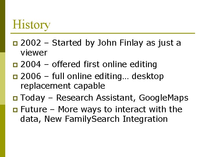 History 2002 – Started by John Finlay as just a viewer p 2004 –