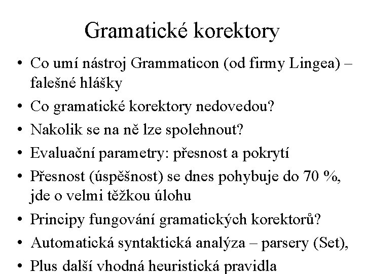 Gramatické korektory • Co umí nástroj Grammaticon (od firmy Lingea) – falešné hlášky •