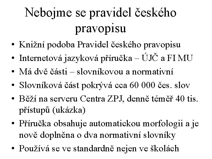 Nebojme se pravidel českého pravopisu • • • Knižní podoba Pravidel českého pravopisu Internetová