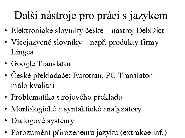 Další nástroje pro práci s jazykem • Elektronické slovníky české – nástroj Deb. Dict