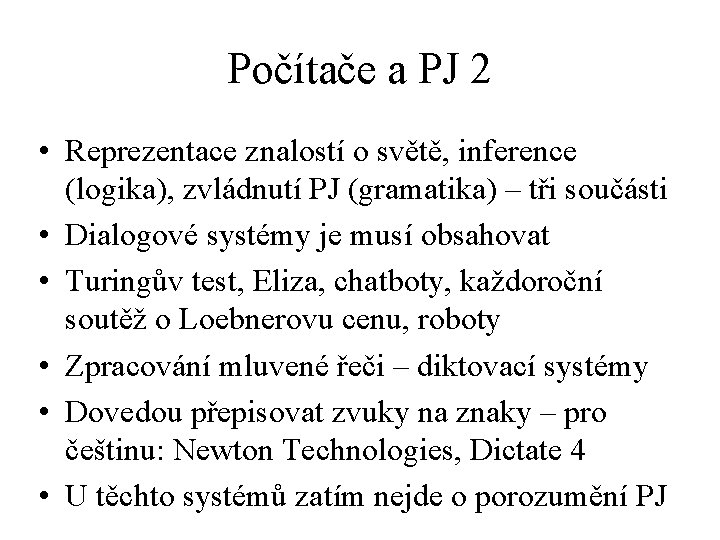 Počítače a PJ 2 • Reprezentace znalostí o světě, inference (logika), zvládnutí PJ (gramatika)