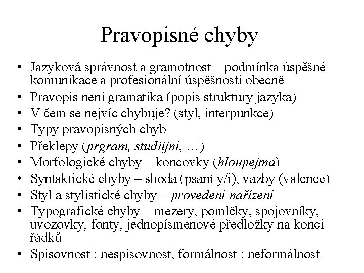 Pravopisné chyby • Jazyková správnost a gramotnost – podmínka úspěšné komunikace a profesionální úspěšnosti