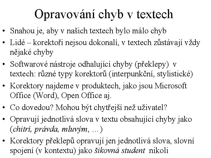 Opravování chyb v textech • Snahou je, aby v našich textech bylo málo chyb