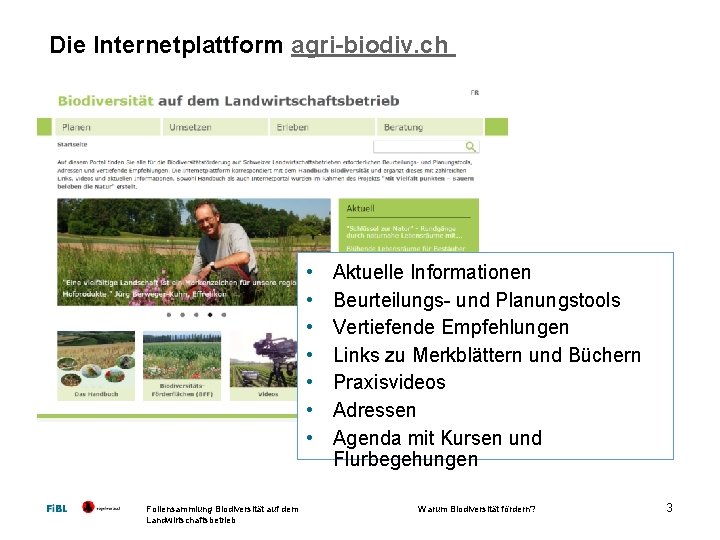 Die Internetplattform agri-biodiv. ch • • Foliensammlung Biodiversität auf dem Landwirtschaftsbetrieb Aktuelle Informationen Beurteilungs