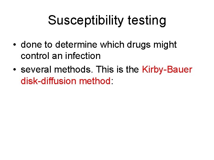 Susceptibility testing • done to determine which drugs might control an infection • several