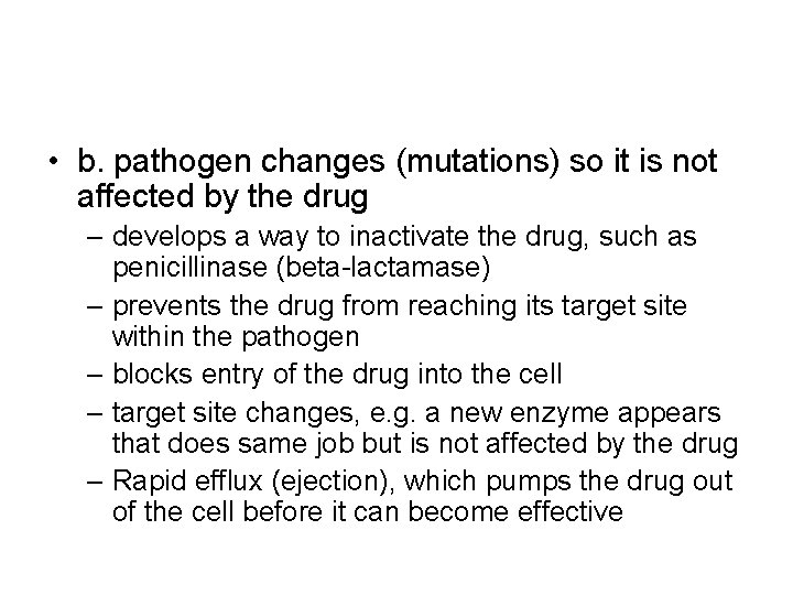  • b. pathogen changes (mutations) so it is not affected by the drug