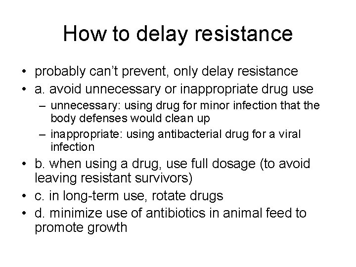 How to delay resistance • probably can’t prevent, only delay resistance • a. avoid