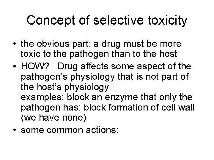 Concept of selective toxicity • the obvious part: a drug must be more toxic
