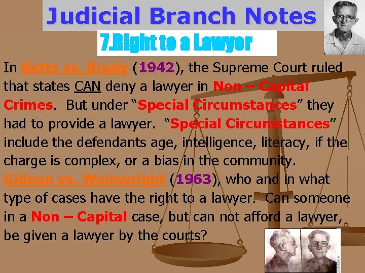 Judicial Branch Notes 7. Right to a Lawyer In Betts vs. Brady (1942), the