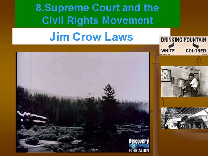 8. Supreme Court and the Civil Rights Movement Jim Crow Laws 