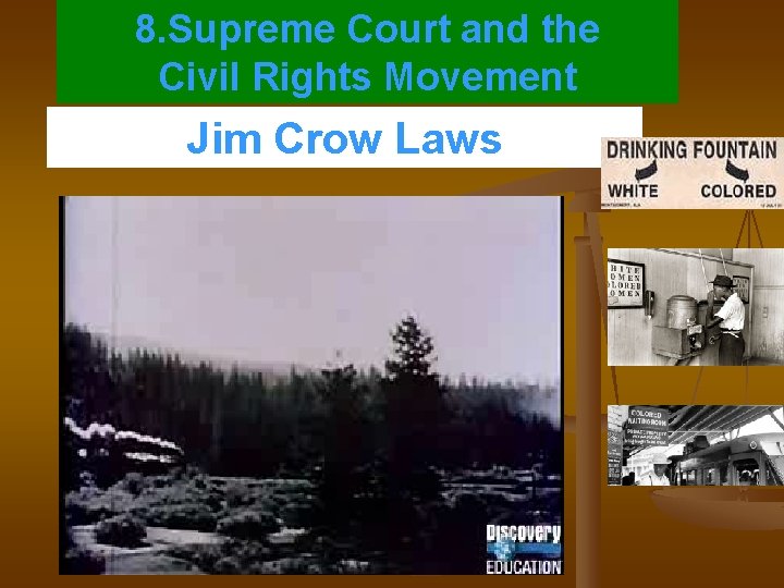8. Supreme Court and the Civil Rights Movement Jim Crow Laws 