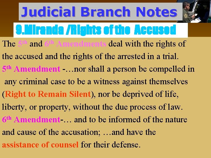 Judicial Branch Notes 9. Miranda /Rights of the Accused The 5 th and 6