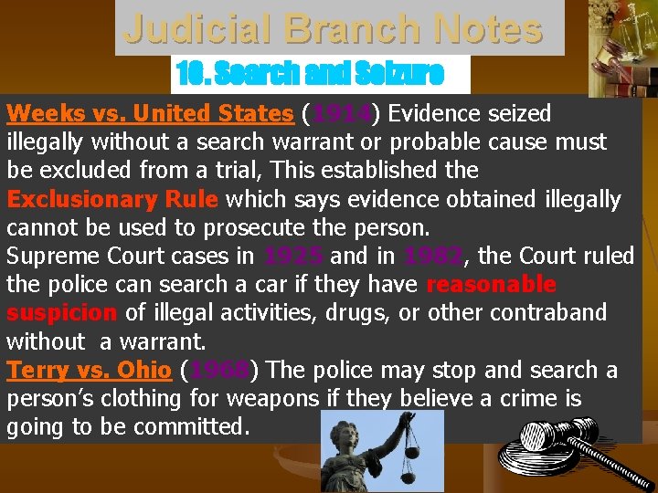 Judicial Branch Notes 10. Search and Seizure Weeks vs. United States (1914) Evidence seized