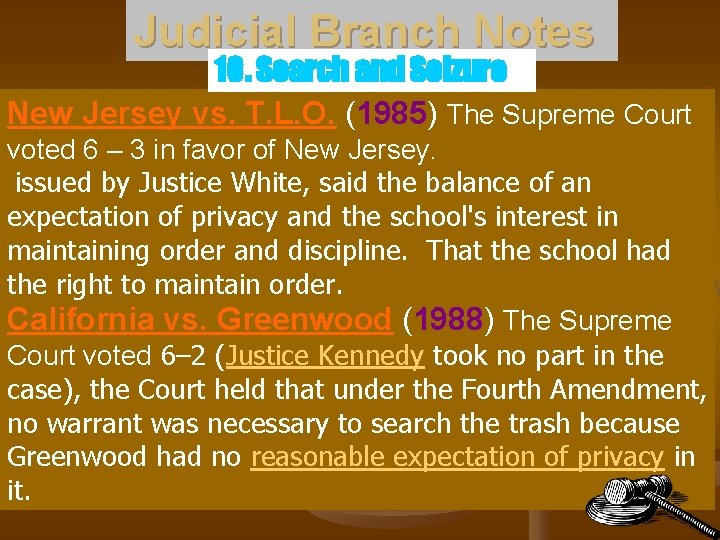Judicial Branch Notes 10. Search and Seizure New Jersey vs. T. L. O. (1985)