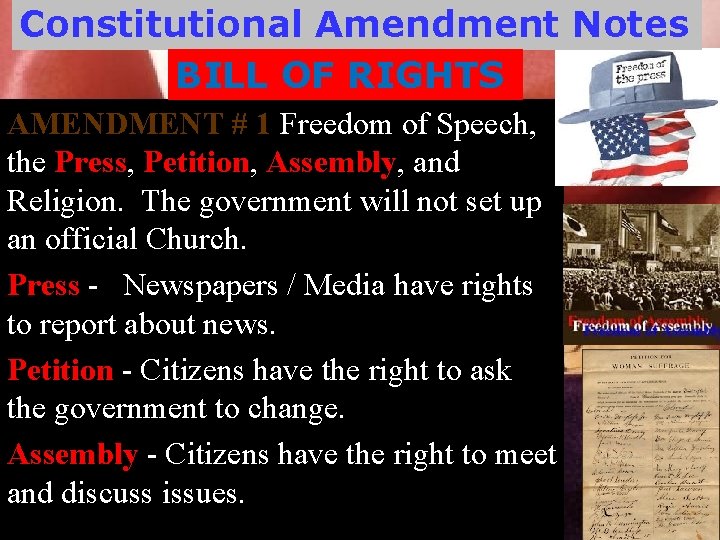 Constitutional Amendment Notes BILL OF RIGHTS AMENDMENT # 1 Freedom of Speech, the Press,