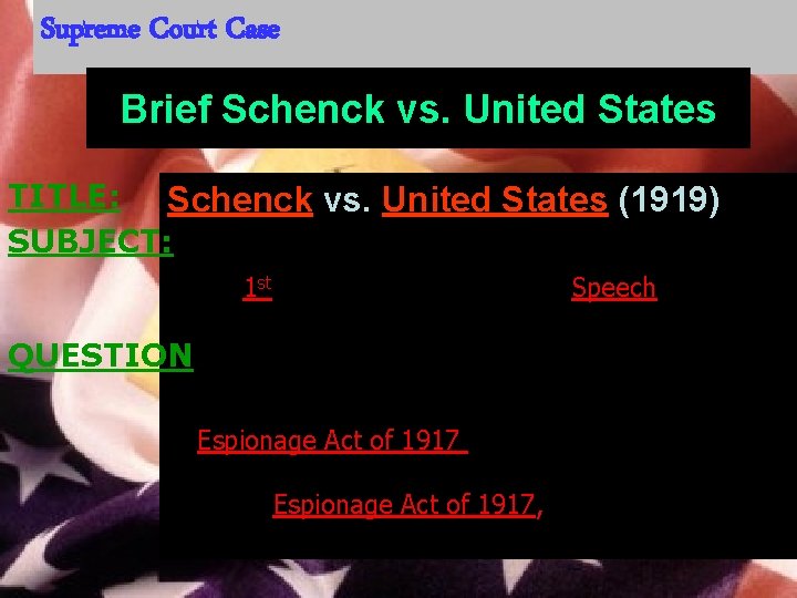 Supreme Court Case Brief Schenck vs. United States TITLE: Schenck vs. United States (1919)