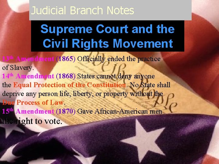 Judicial Branch Notes Supreme Court and the Civil Rights Movement 13 th Amendment (1865)